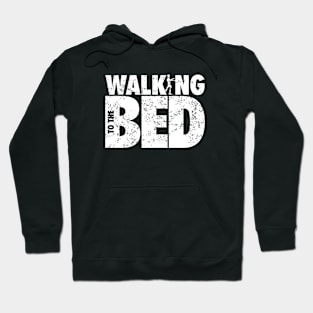 WALKING TO THE BED Hoodie